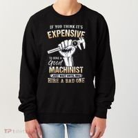 If You Think ItS Expensive To Hire A Good Machinist Women's Sweatshirt thumb 0