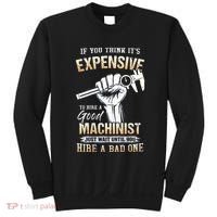 If You Think ItS Expensive To Hire A Good Machinist Sweatshirt thumb 0