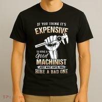 If You Think ItS Expensive To Hire A Good Machinist T-Shirt thumb 3
