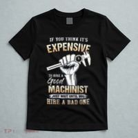 If You Think ItS Expensive To Hire A Good Machinist T-Shirt thumb 5