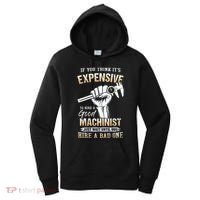 If You Think ItS Expensive To Hire A Good Machinist Women's Hoodie thumb 0