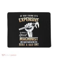 If You Think ItS Expensive To Hire A Good Machinist Mousepad thumb 0