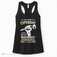 If You Think ItS Expensive To Hire A Good Machinist Women's Tank Top thumb 0