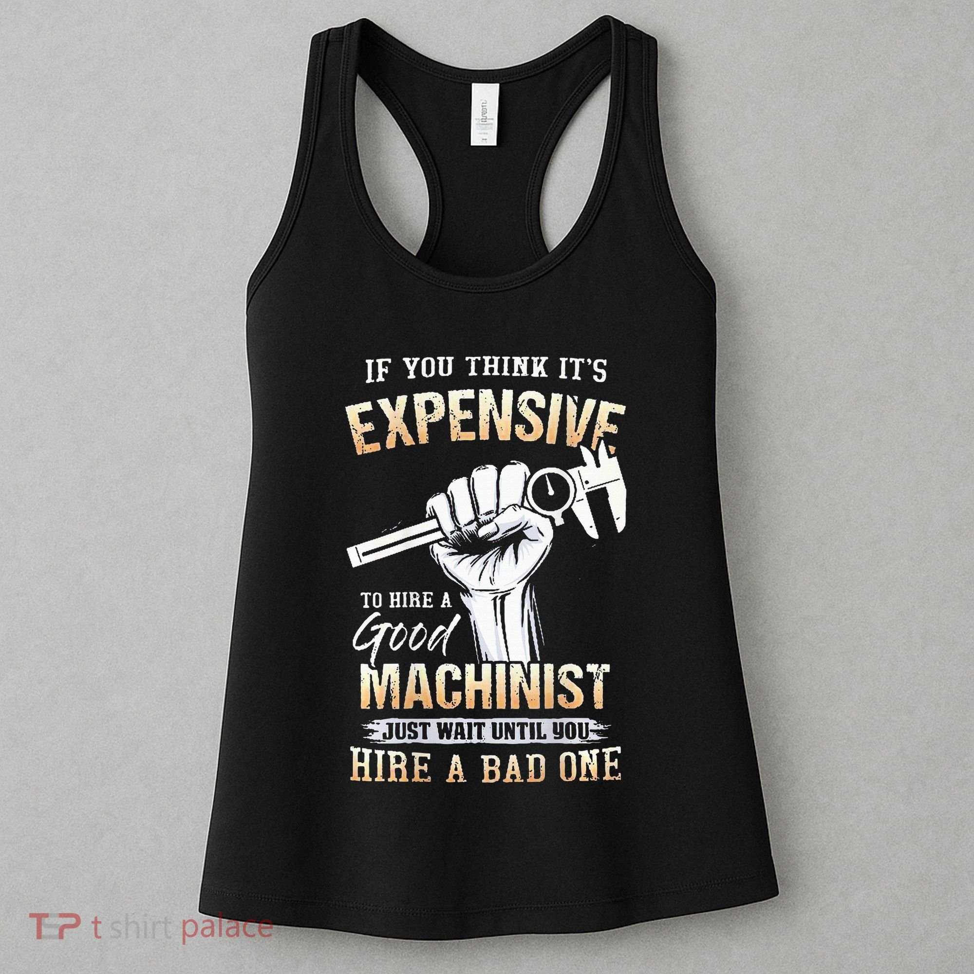 If You Think ItS Expensive To Hire A Good Machinist Women's Tank Top