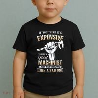 If You Think ItS Expensive To Hire A Good Machinist Toddler T-Shirt thumb 2