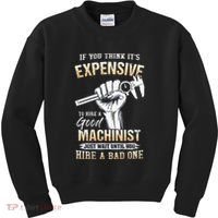 If You Think ItS Expensive To Hire A Good Machinist Kids Sweatshirt thumb 0