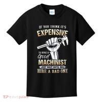 If You Think ItS Expensive To Hire A Good Machinist Kids T-Shirt thumb 0