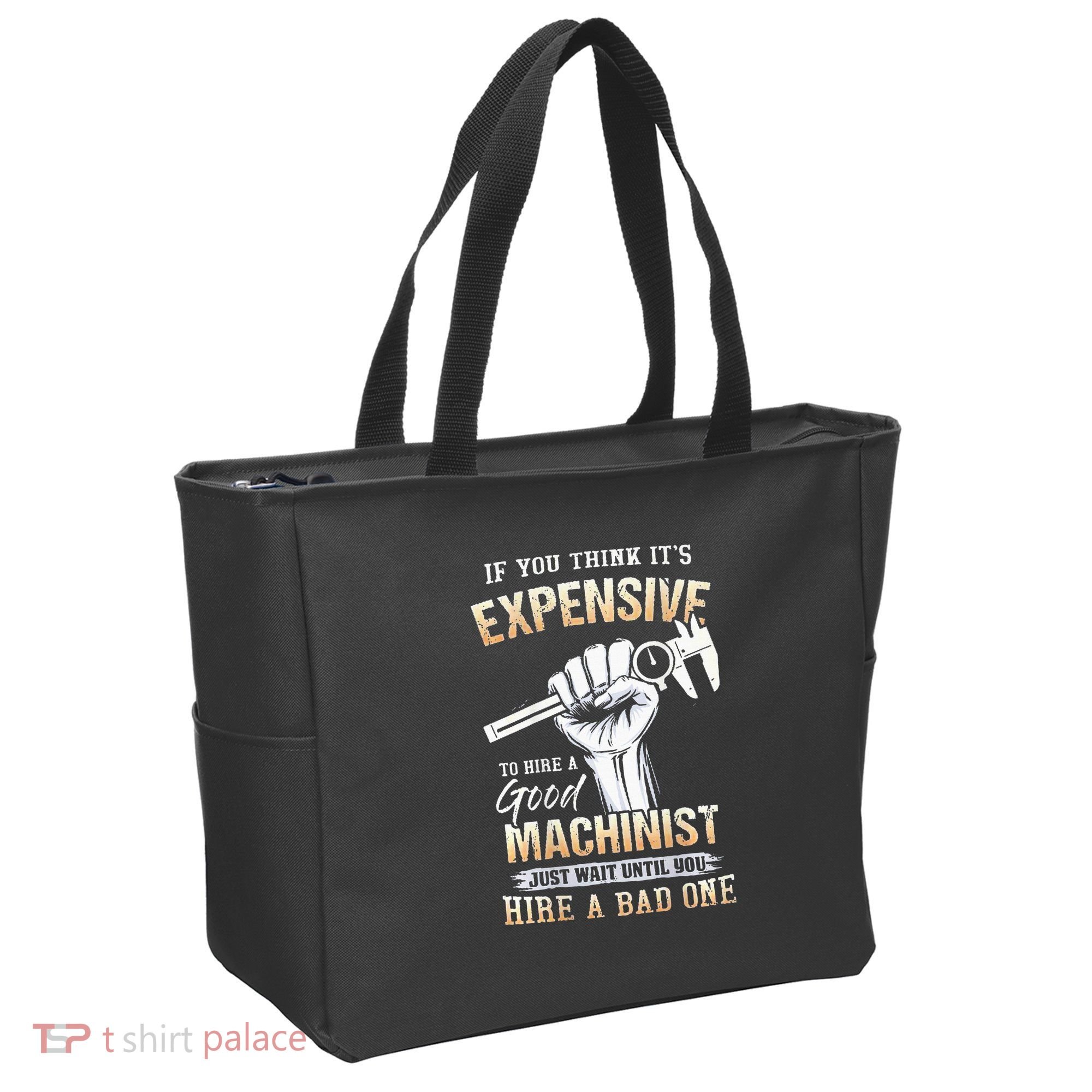 If You Think ItS Expensive To Hire A Good Machinist Tote Bag