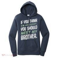 If You Think I'm An Idiot You Should Meet My Brother Humor Women's Hoodie thumb 0