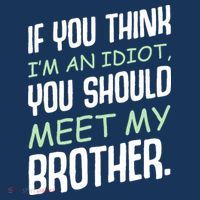 If You Think I'm An Idiot You Should Meet My Brother Humor Women's Tank Top thumb 5