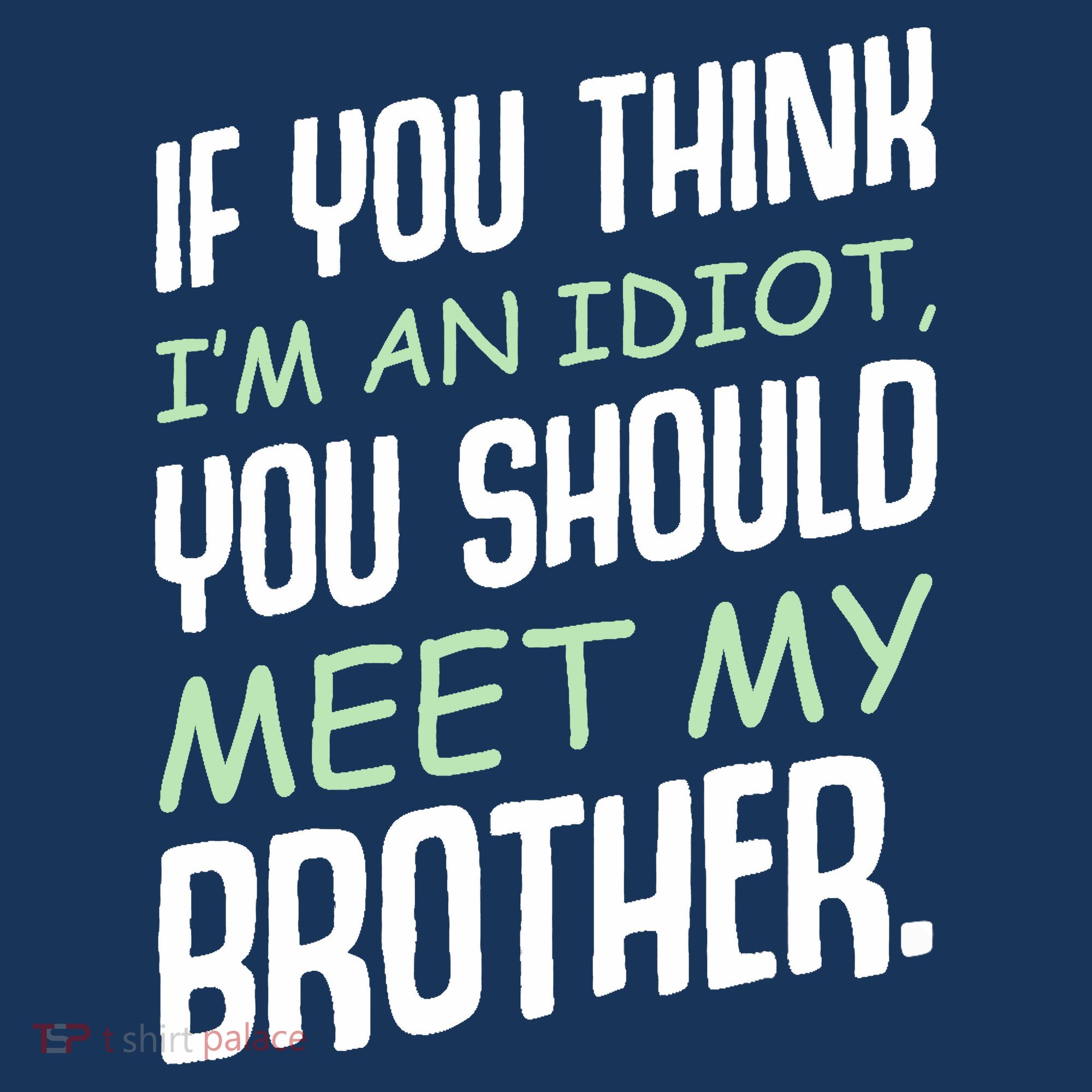If You Think I'm An Idiot You Should Meet My Brother Humor Women's Tank Top