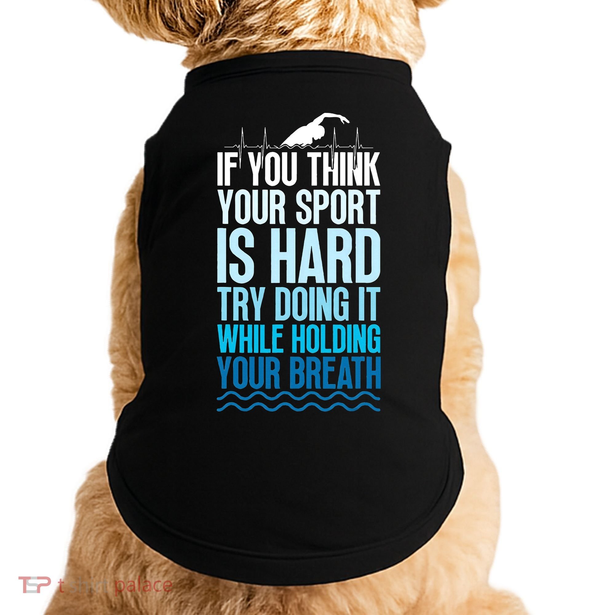 If You Think Your Sport Is Hard Try Doing It Holding Breath Doggie Tank