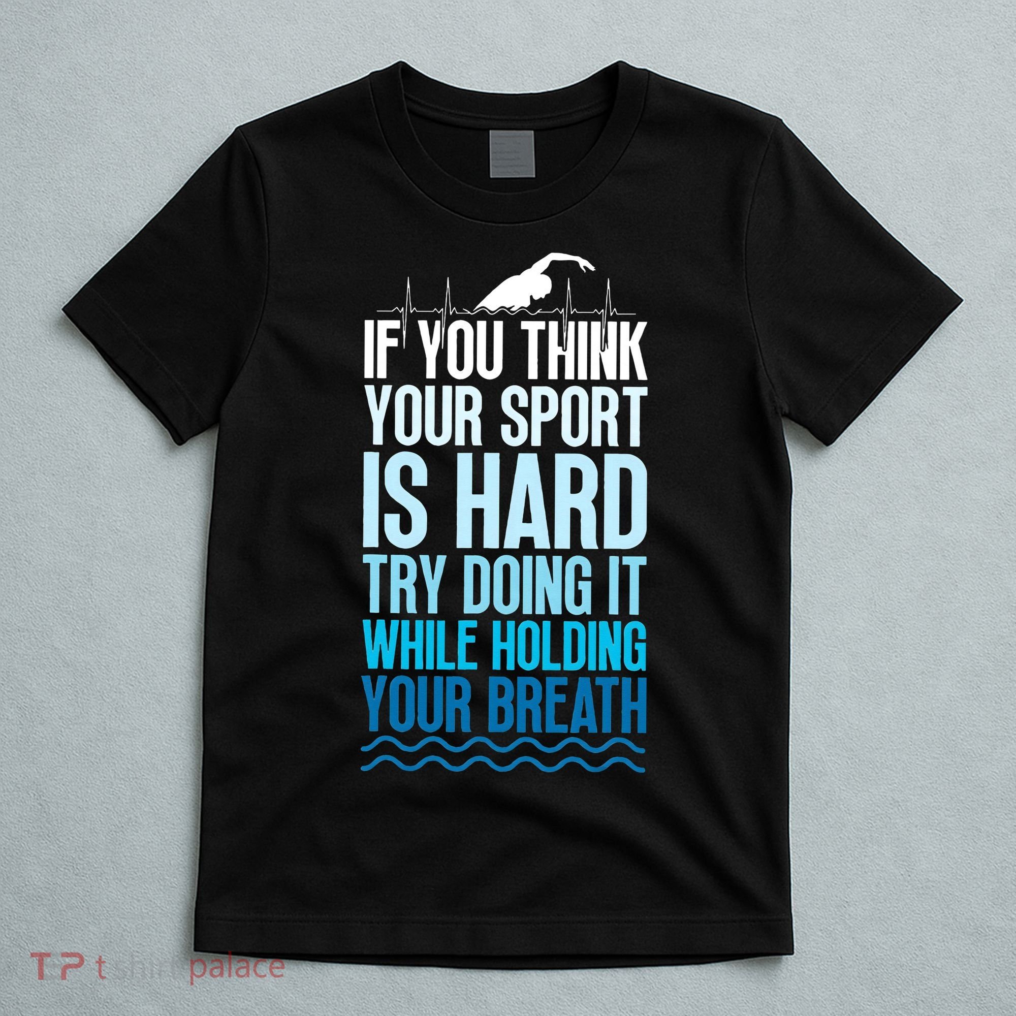 If You Think Your Sport Is Hard Try Doing It Holding Breath T-Shirt