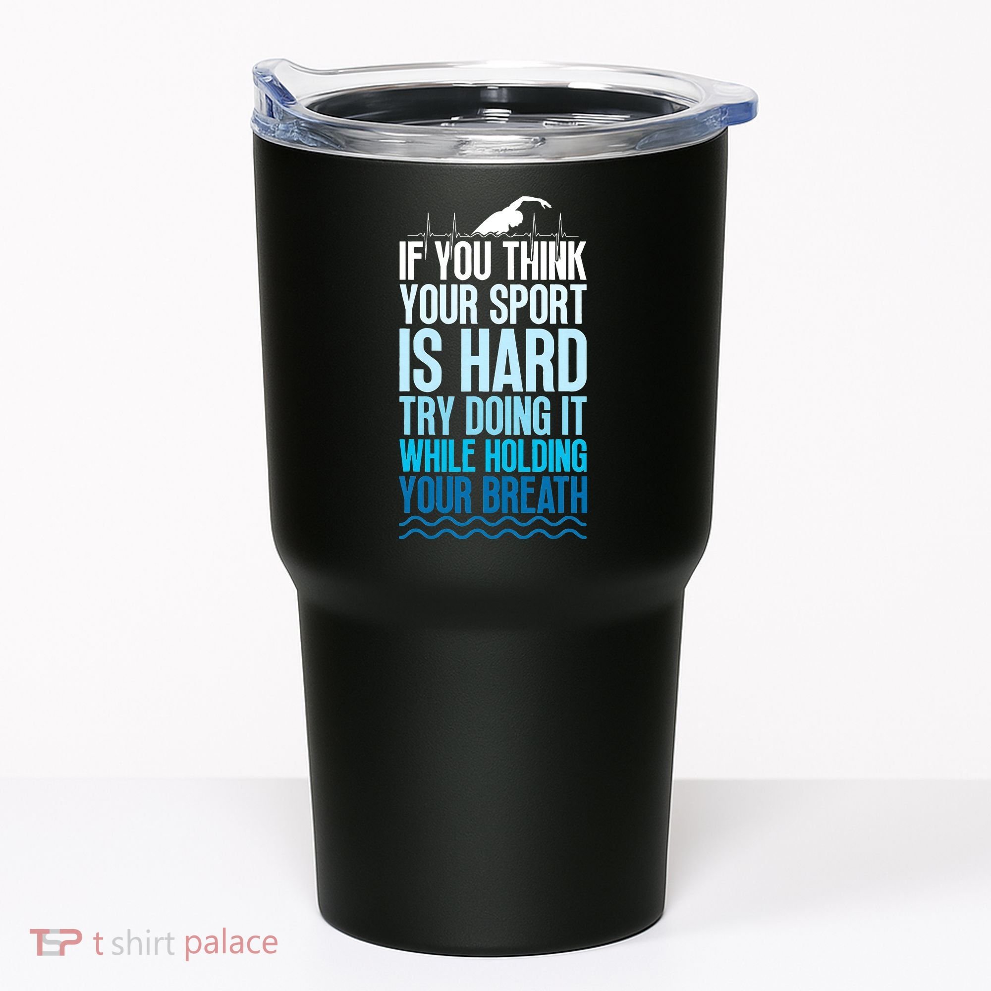 If You Think Your Sport Is Hard Try Doing It Holding Breath Tumbler