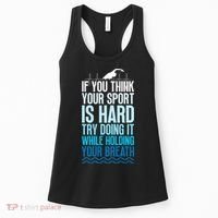 If You Think Your Sport Is Hard Try Doing It Holding Breath Women's Tank Top thumb 0