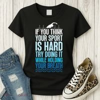 If You Think Your Sport Is Hard Try Doing It Holding Breath Women's T-Shirt thumb 3