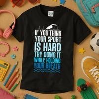 If You Think Your Sport Is Hard Try Doing It Holding Breath Kids T-Shirt thumb 3