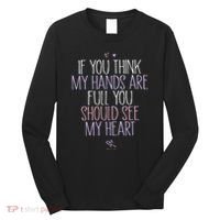 If You Think My Hands Are Full You Should See My Heart Sweat Long Sleeve Shirt thumb 0