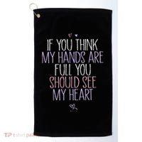 If You Think My Hands Are Full You Should See My Heart Sweat Golf Towel thumb 0