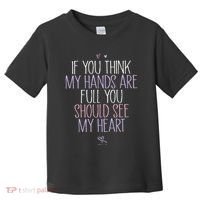 If You Think My Hands Are Full You Should See My Heart Sweat Toddler T-Shirt thumb 0