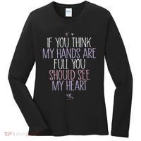 If You Think My Hands Are Full You Should See My Heart Sweat Women's Long Sleeve Shirt thumb 0