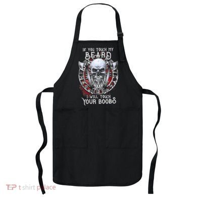 If You Touch My Beard I Will Touch Your Boobs Apron