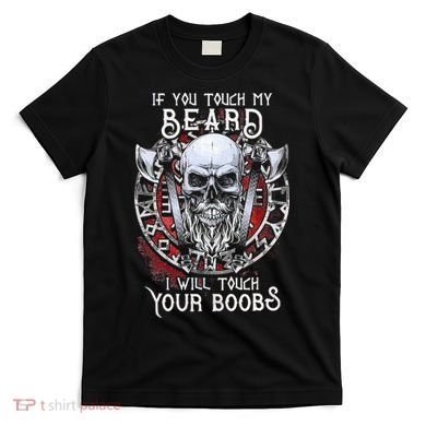 If You Touch My Beard I Will Touch Your Boobs T-Shirt
