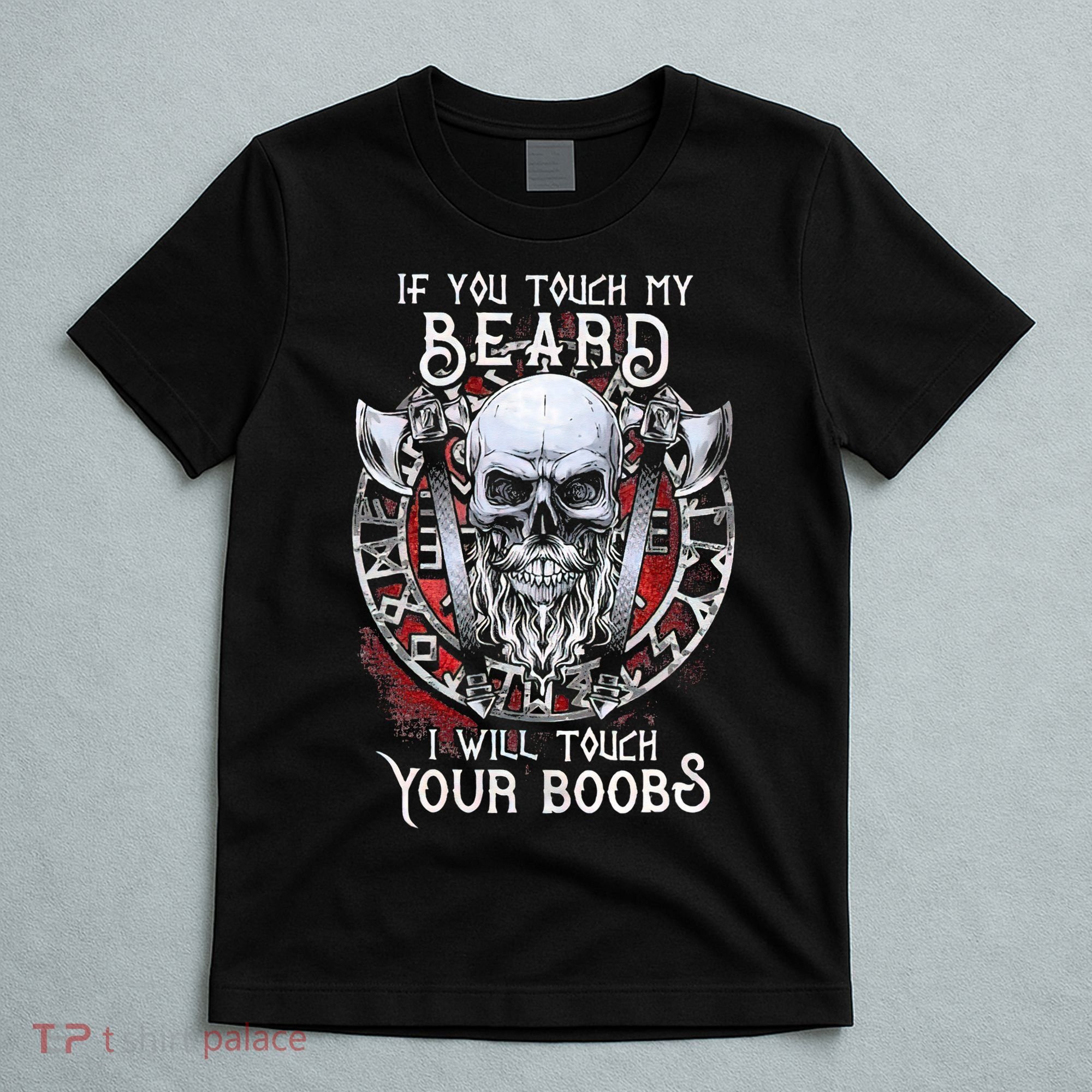 If You Touch My Beard I Will Touch Your Boobs T-Shirt