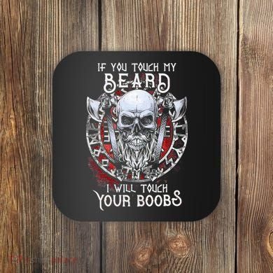 If You Touch My Beard I Will Touch Your Boobs Coaster