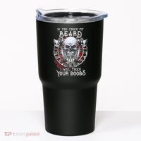 If You Touch My Beard I Will Touch Your Boobs Tumbler thumb 0