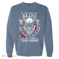 If You Touch My Beard I Will Touch Your Boobs Garment-Dyed Sweatshirt thumb 0