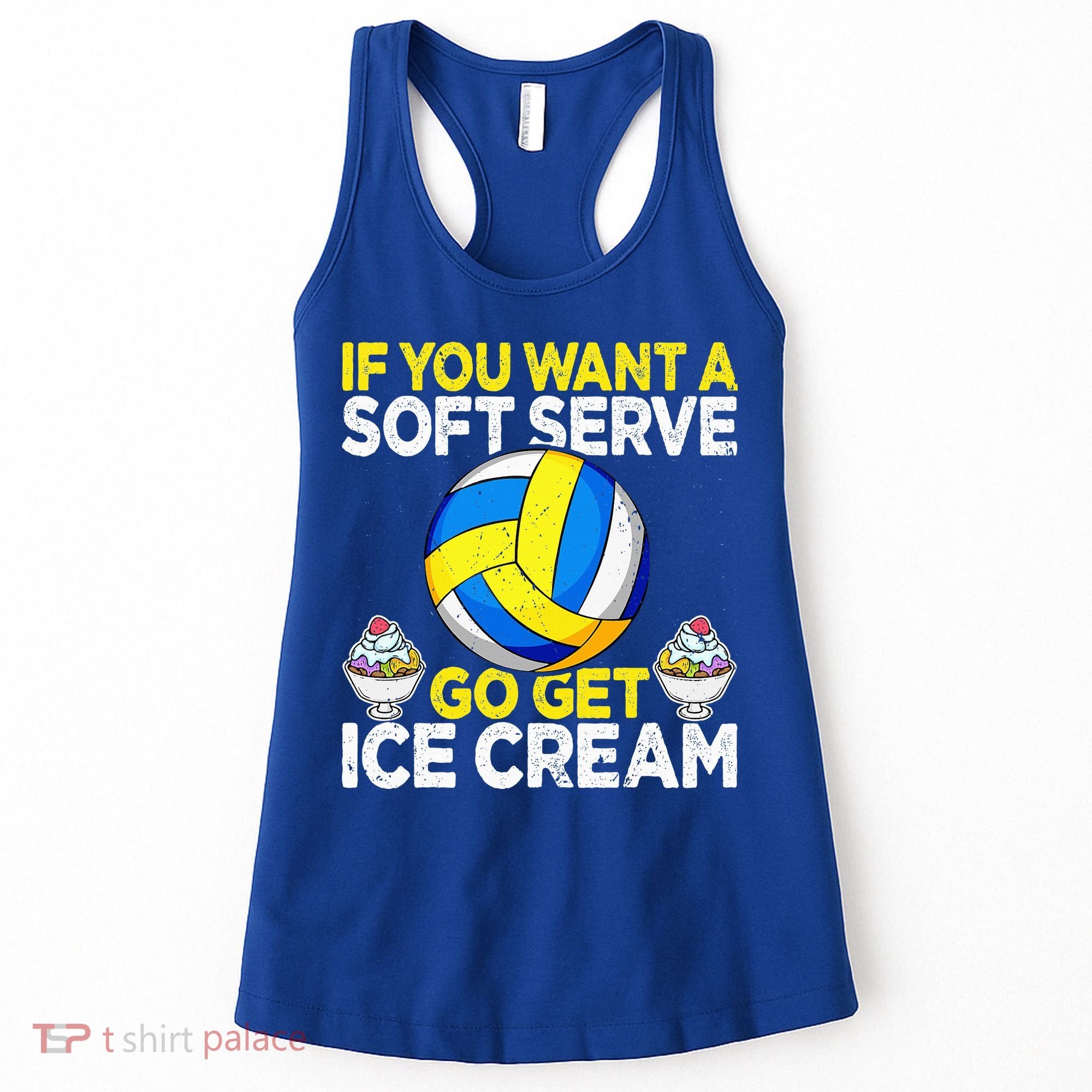 If You Want A Soft Serve Go Get Ice Cream Funny Volleyball  Women's Tank Top