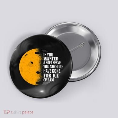 If You Wanted A Soft Serve Funny Pickleball TShirt Button