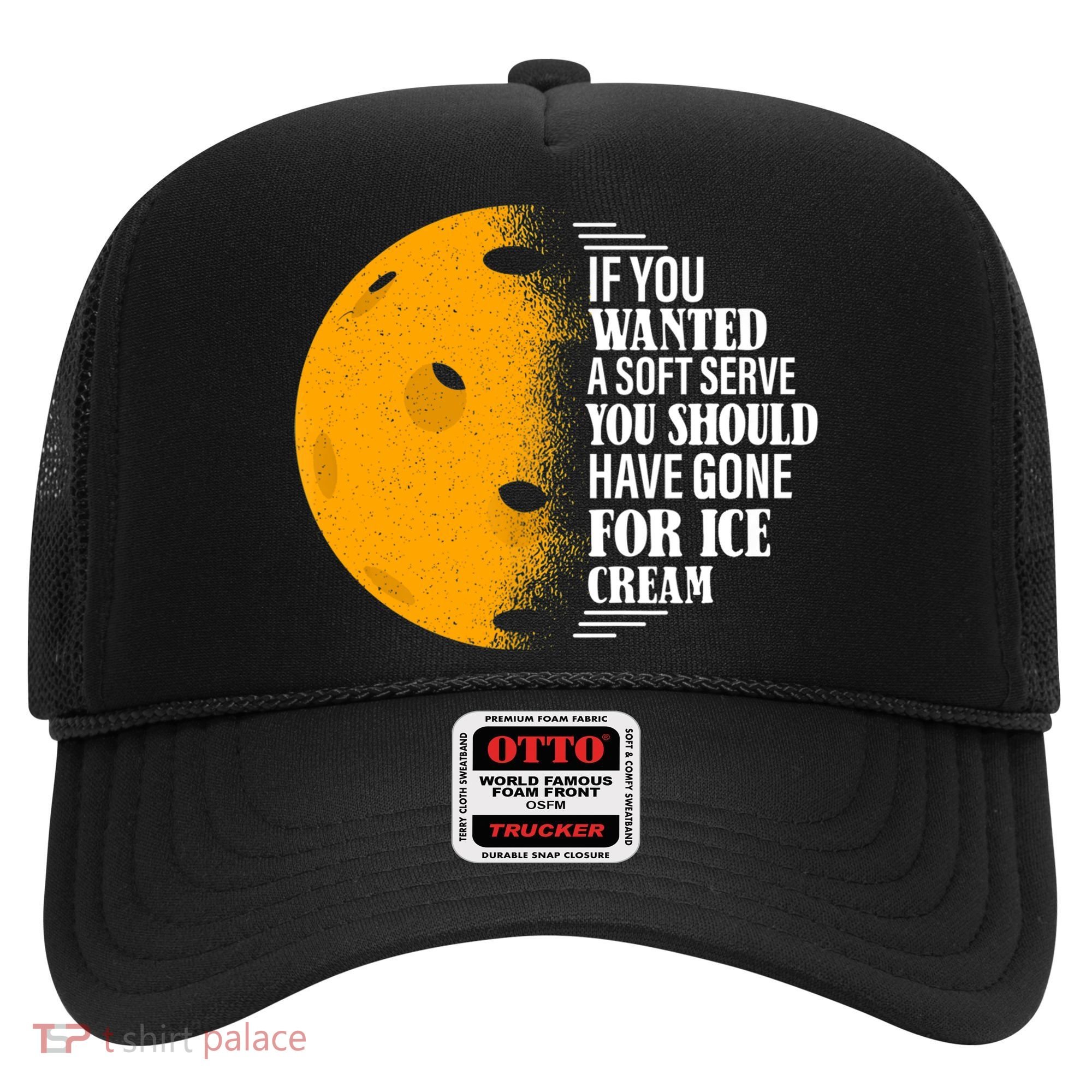 If You Wanted A Soft Serve Funny Pickleball TShirt Hat