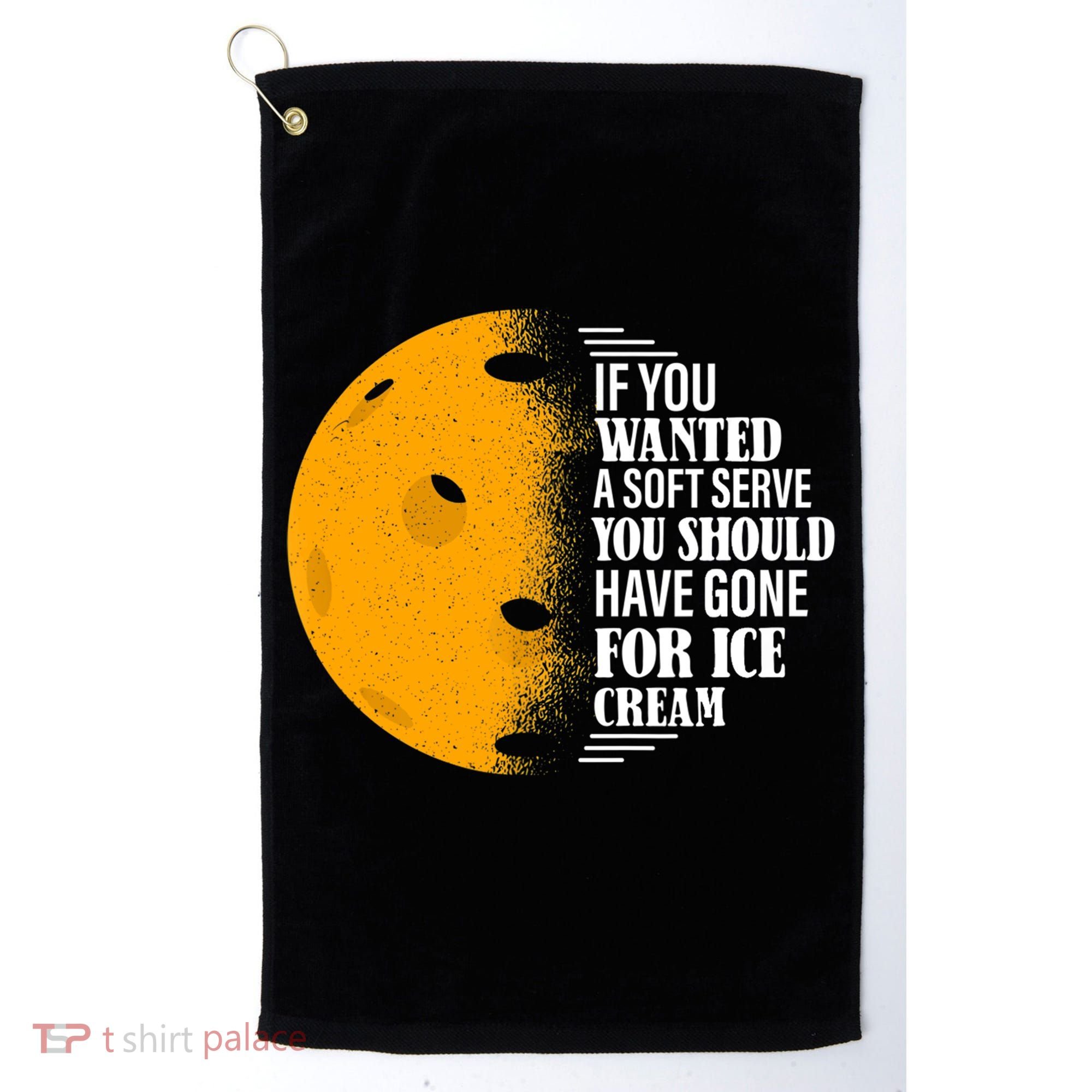If You Wanted A Soft Serve Funny Pickleball TShirt Golf Towel