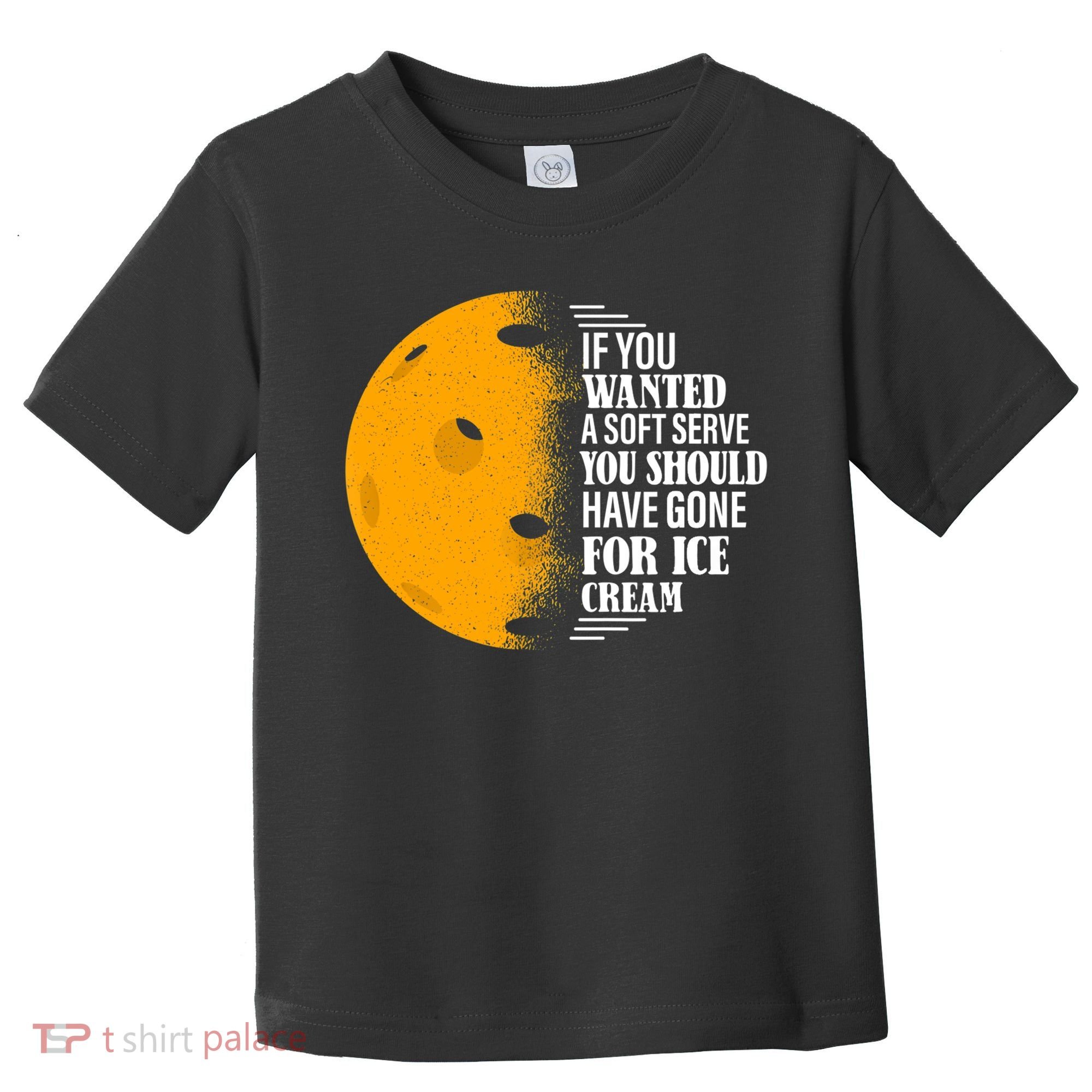 If You Wanted A Soft Serve Funny Pickleball TShirt Toddler T-Shirt