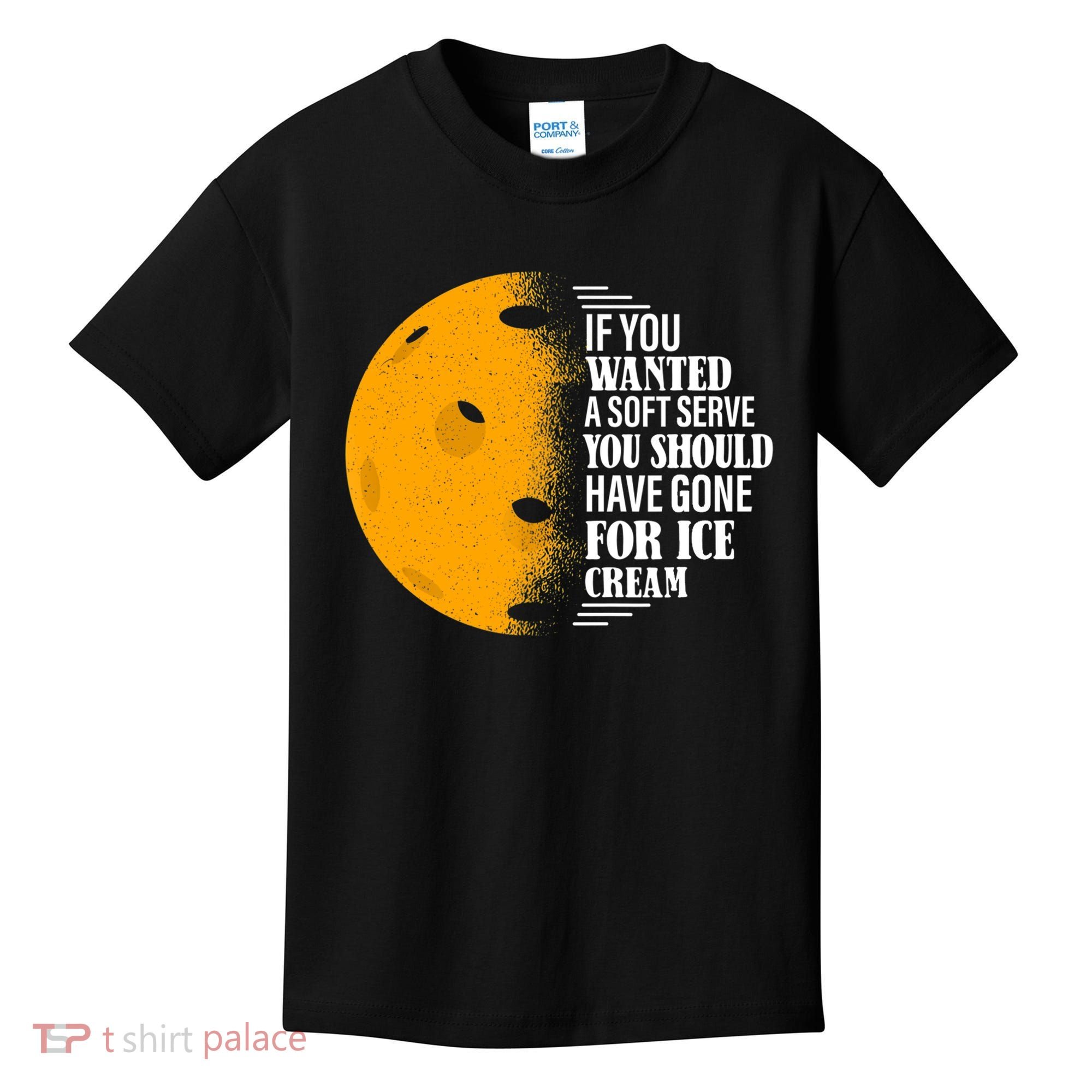 If You Wanted A Soft Serve Funny Pickleball TShirt Kids T-Shirt