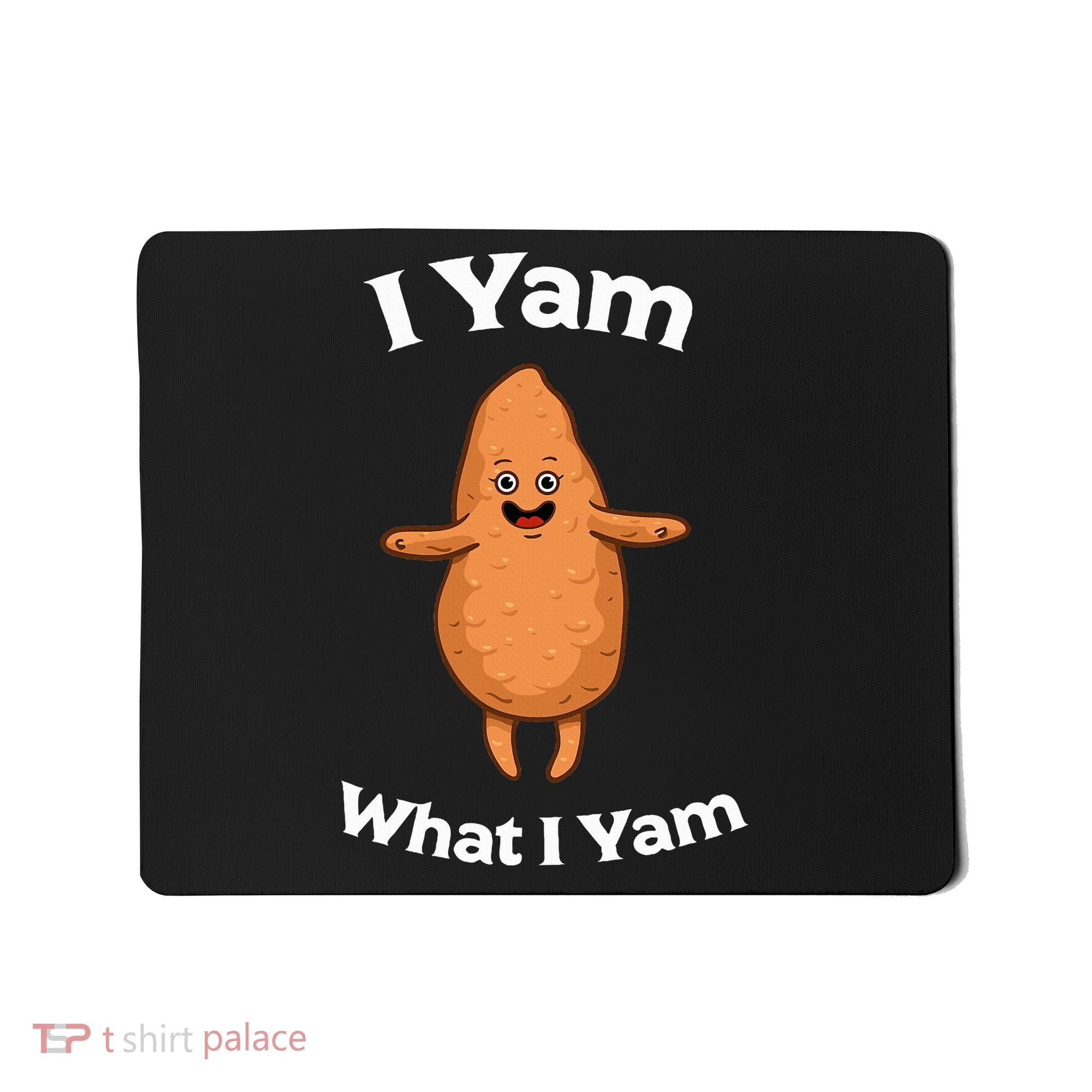 I Yam What I Yam Dancing Sweet Potato Thanksgiving Mousepad