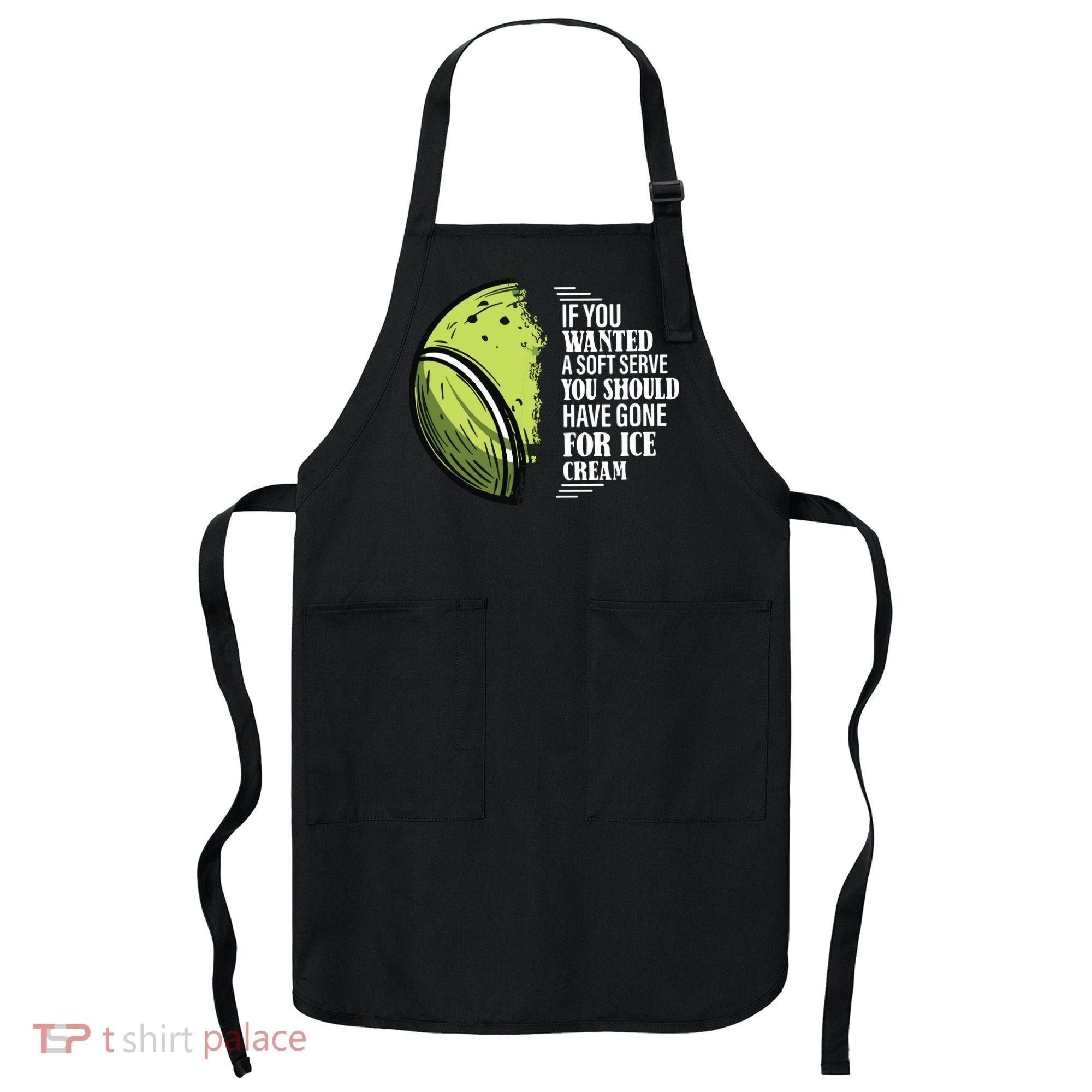 If You Wanted A Soft Serve Funny Tennis Player Apron