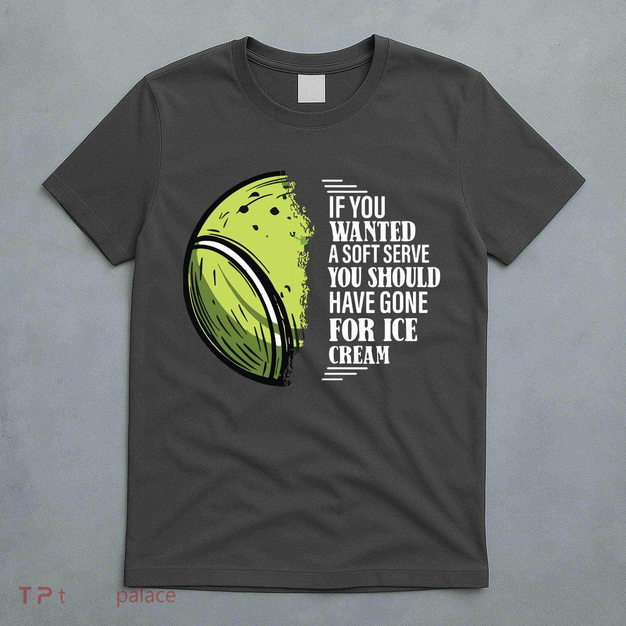 If You Wanted A Soft Serve Funny Tennis Player T-Shirt