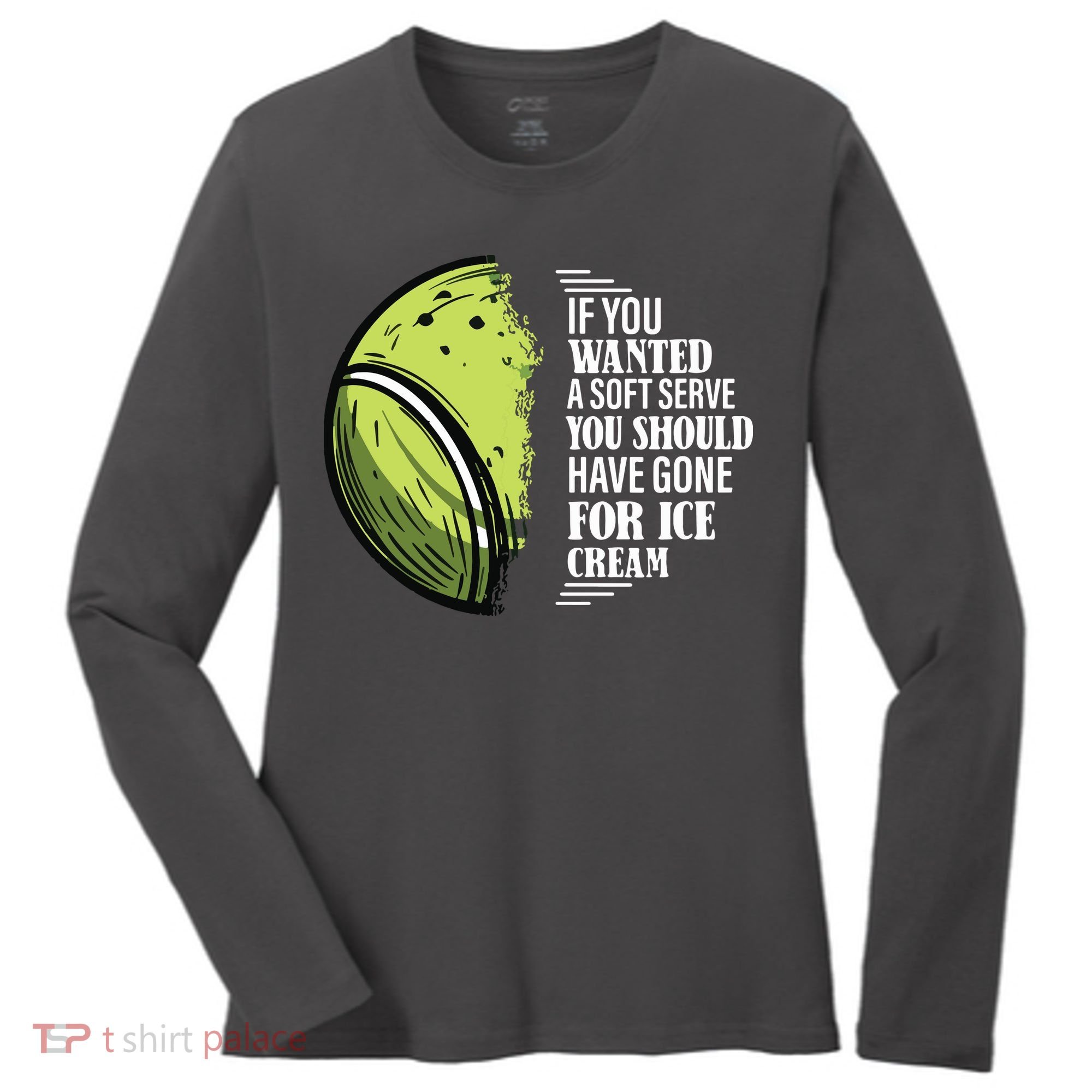 If You Wanted A Soft Serve Funny Tennis Player Women's Long Sleeve Shirt