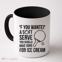If You Wanted A Soft Serve Ping Pong Coffee Mug thumb 0