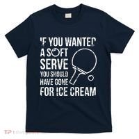 If You Wanted A Soft Serve Ping Pong T-Shirt thumb 0