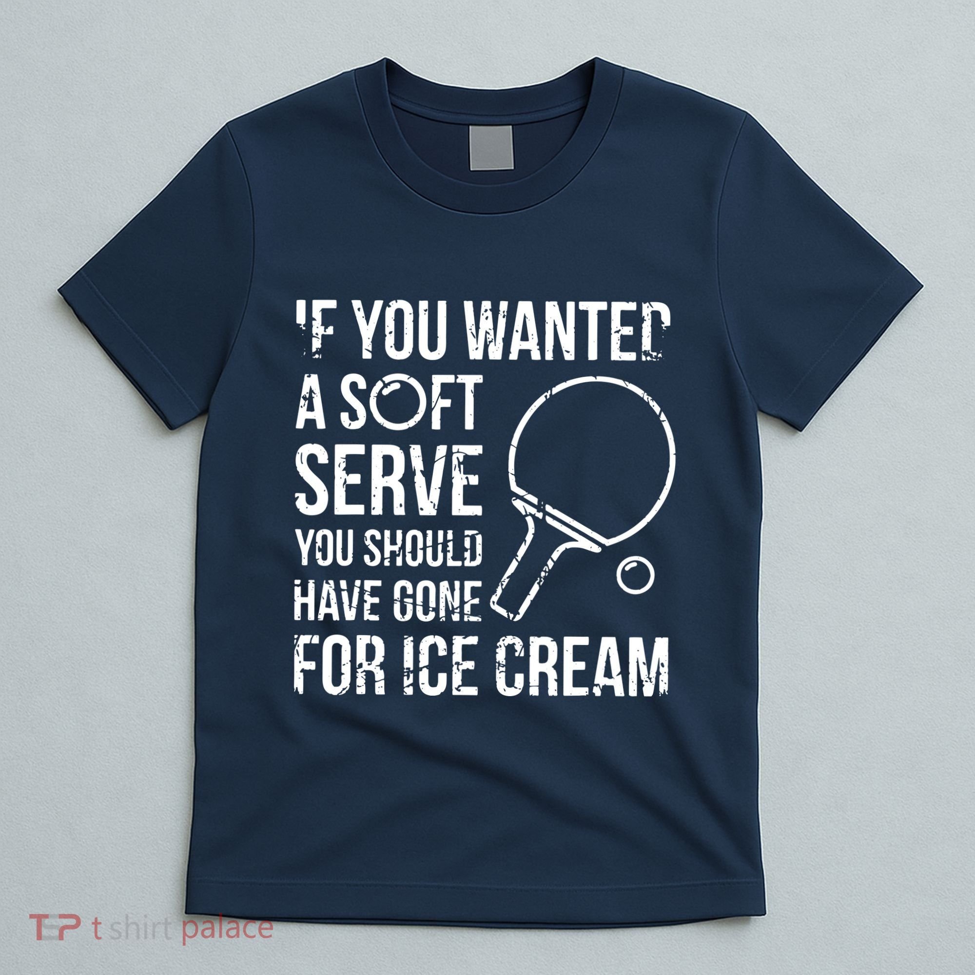 If You Wanted A Soft Serve Ping Pong T-Shirt