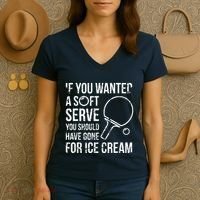 If You Wanted A Soft Serve Ping Pong Women's V-Neck T-Shirt thumb 3