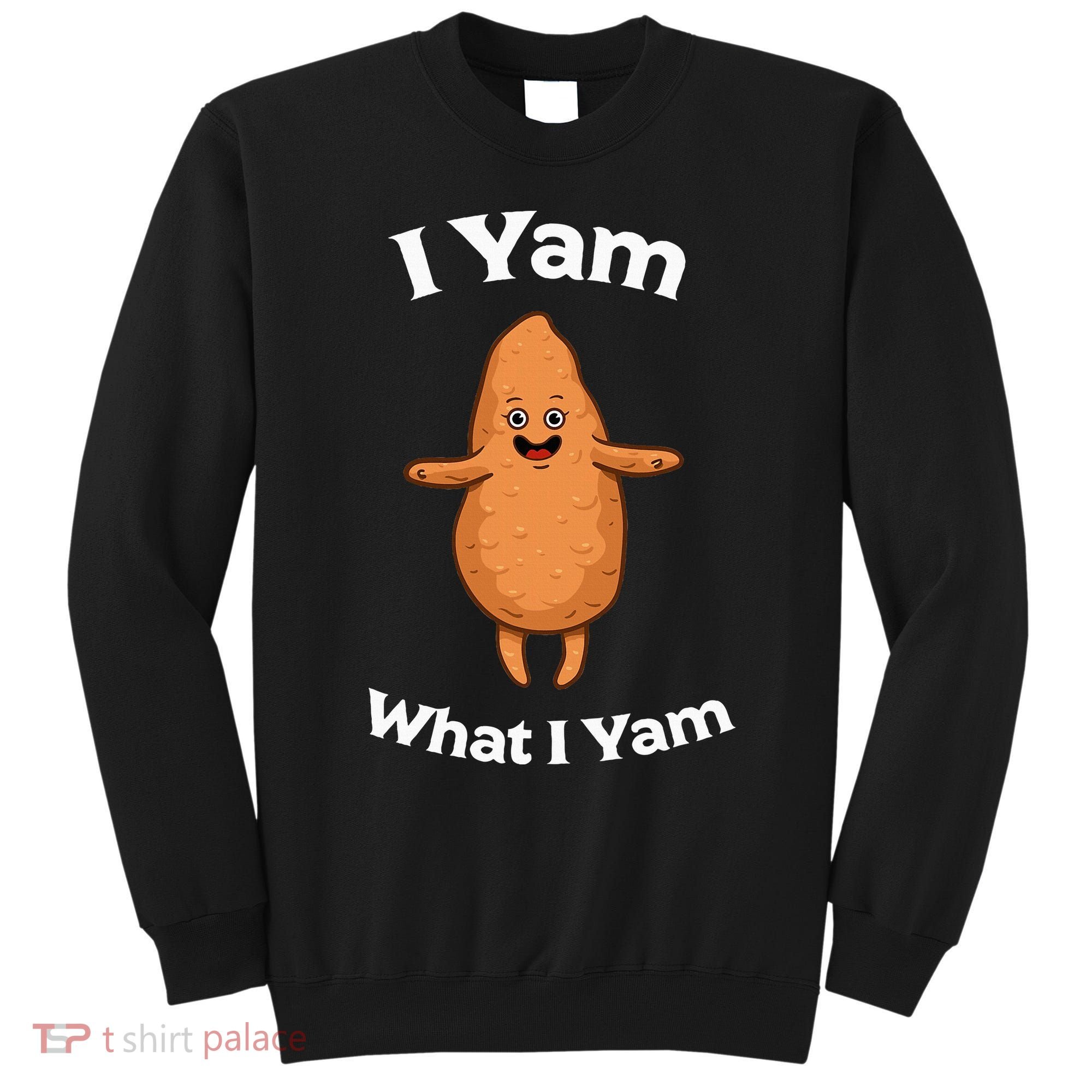 I Yam What I Yam Dancing Sweet Potato Sweatshirt