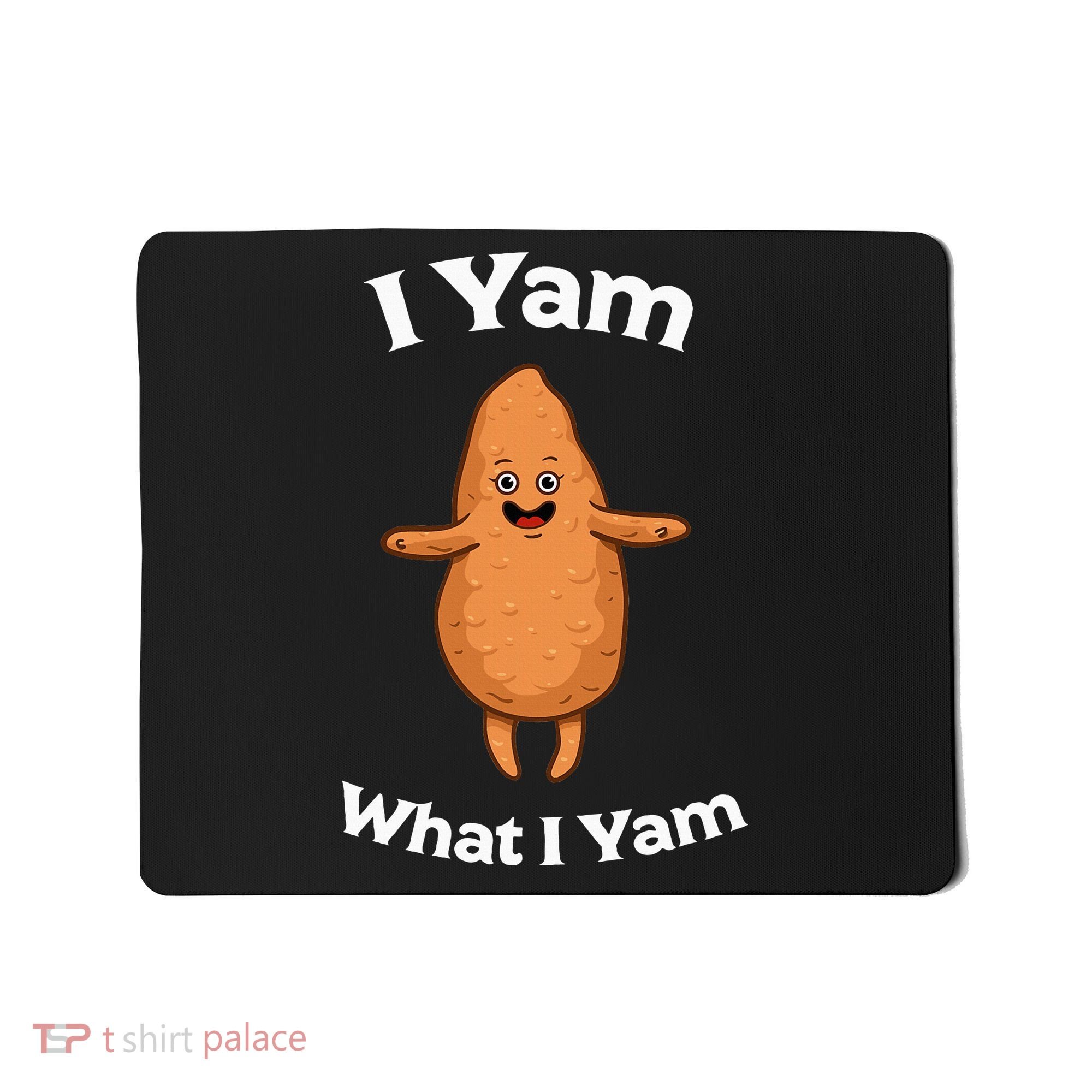 I Yam What I Yam Dancing Sweet Potato Mousepad