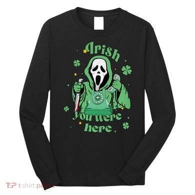 Irish You Were Here Horror Scary Patrick's Day Ghostface Long Sleeve Shirt