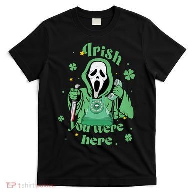 Irish You Were Here Horror Scary Patrick's Day Ghostface T-Shirt