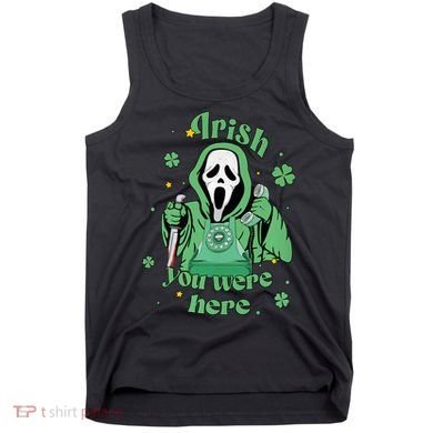 Irish You Were Here Horror Scary Patrick's Day Ghostface Tank Top